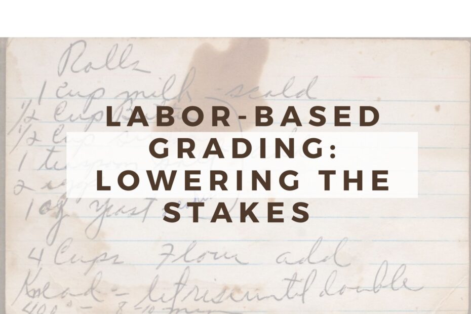 recipe card with text that reads labor-based grading lowering the stakes